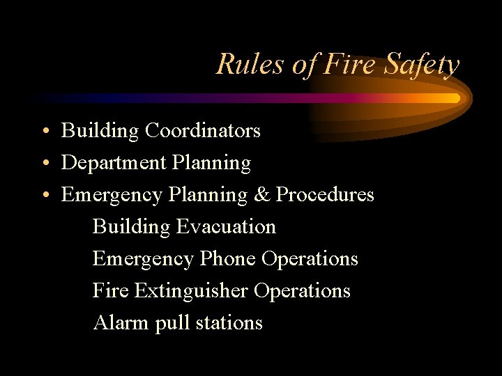 Rules of Fire Safety • Building Coordinators • Department Planning • Emergency Planning &