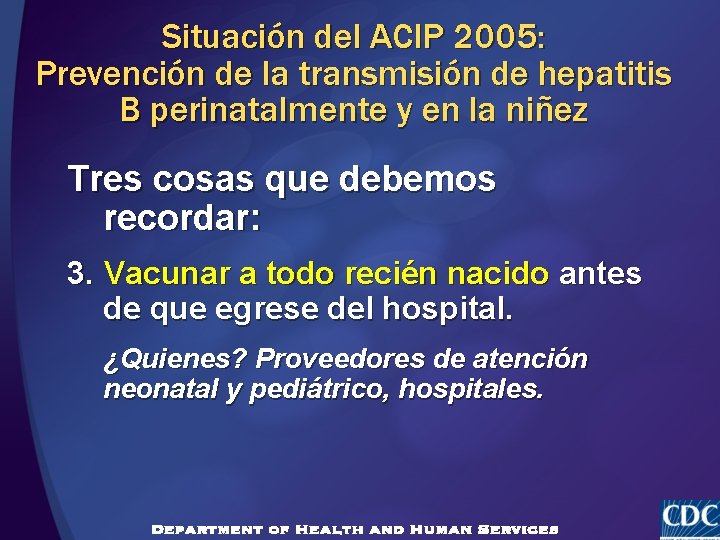 Situación del ACIP 2005: Prevención de la transmisión de hepatitis B perinatalmente y en