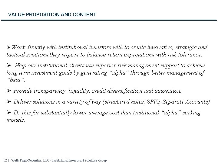 VALUE PROPOSITION AND CONTENT Ø Work directly with institutional investors with to create innovative,