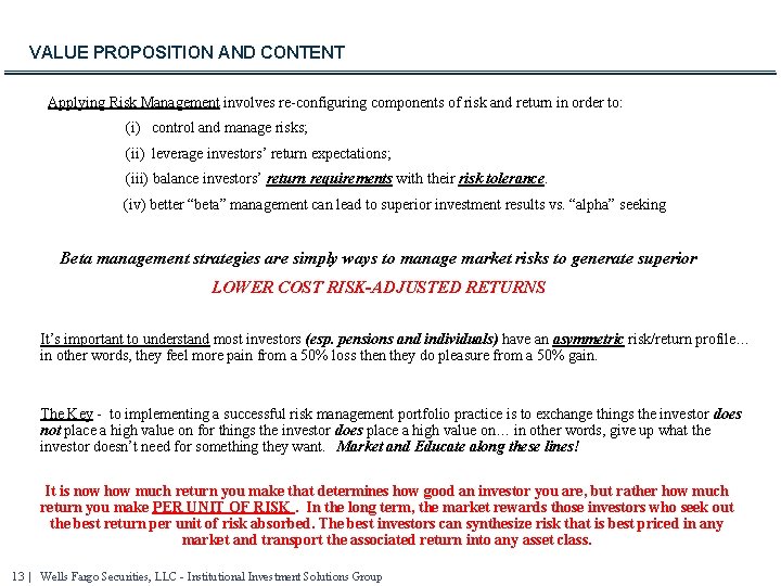 VALUE PROPOSITION AND CONTENT Applying Risk Management involves re-configuring components of risk and return