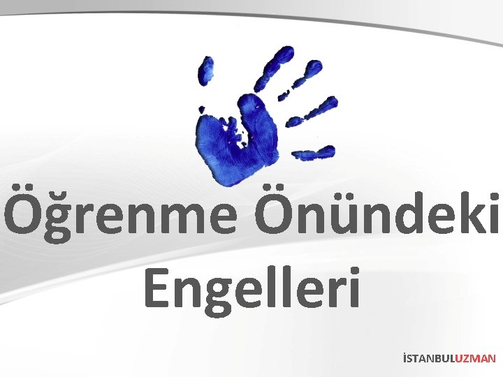 Öğrenme Önündeki Engelleri İSTANBULUZMAN 