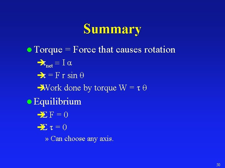 Summary l Torque = Force that causes rotation ètnet = I α èt =
