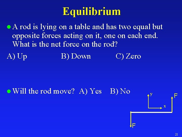 Equilibrium l. A rod is lying on a table and has two equal but