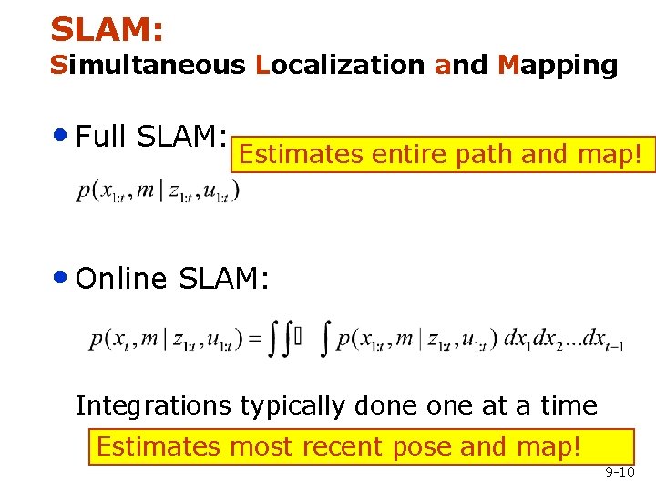 SLAM: Simultaneous Localization and Mapping • Full SLAM: Estimates entire path and map! •