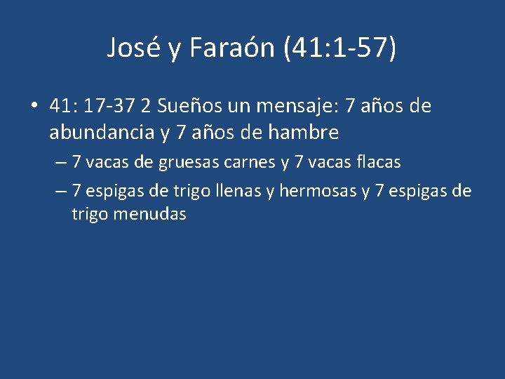 José y Faraón (41: 1 -57) • 41: 17 -37 2 Sueños un mensaje: