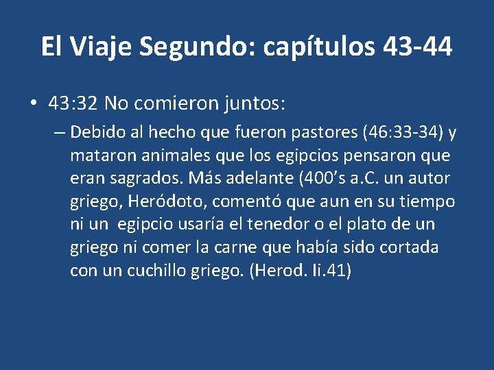 El Viaje Segundo: capítulos 43 -44 • 43: 32 No comieron juntos: – Debido