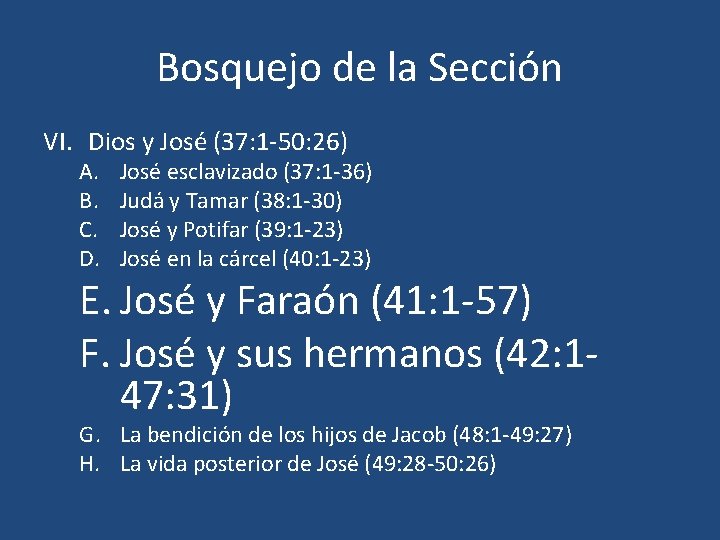 Bosquejo de la Sección VI. Dios y José (37: 1 -50: 26) A. B.