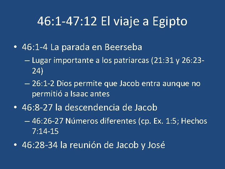 46: 1 -47: 12 El viaje a Egipto • 46: 1 -4 La parada