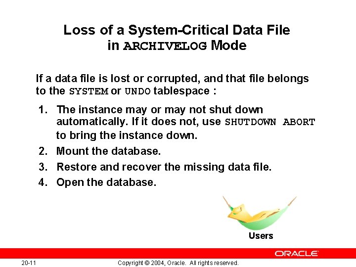 Loss of a System-Critical Data File in ARCHIVELOG Mode If a data file is