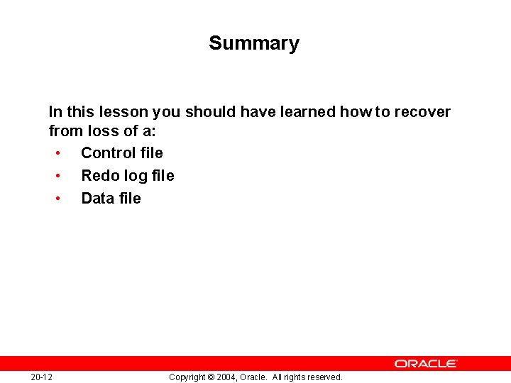 Summary In this lesson you should have learned how to recover from loss of