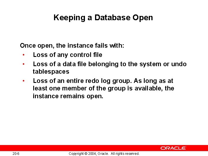 Keeping a Database Open Once open, the instance fails with: • Loss of any