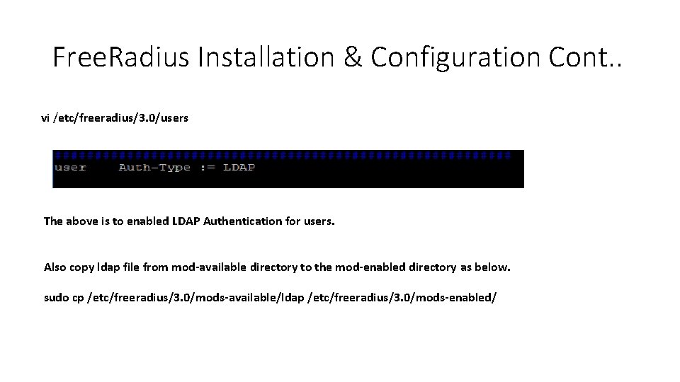 Free. Radius Installation & Configuration Cont. . vi /etc/freeradius/3. 0/users The above is to