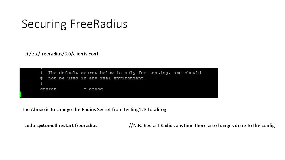 Securing Free. Radius vi /etc/freeradius/3. 0/clients. conf The Above is to change the Radius