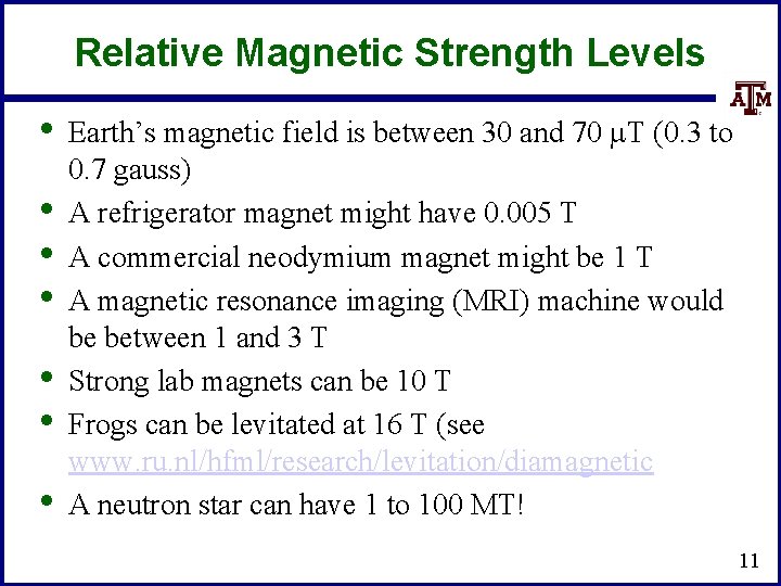 Relative Magnetic Strength Levels • • Earth’s magnetic field is between 30 and 70