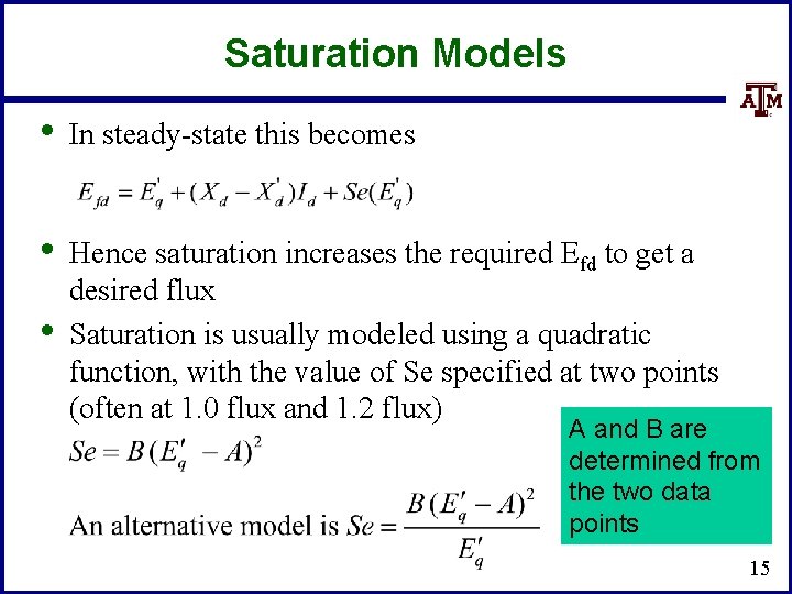 Saturation Models • In steady-state this becomes • Hence saturation increases the required Efd