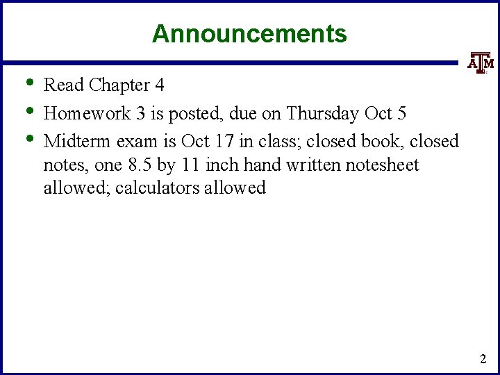 Announcements • • • Read Chapter 4 Homework 3 is posted, due on Thursday