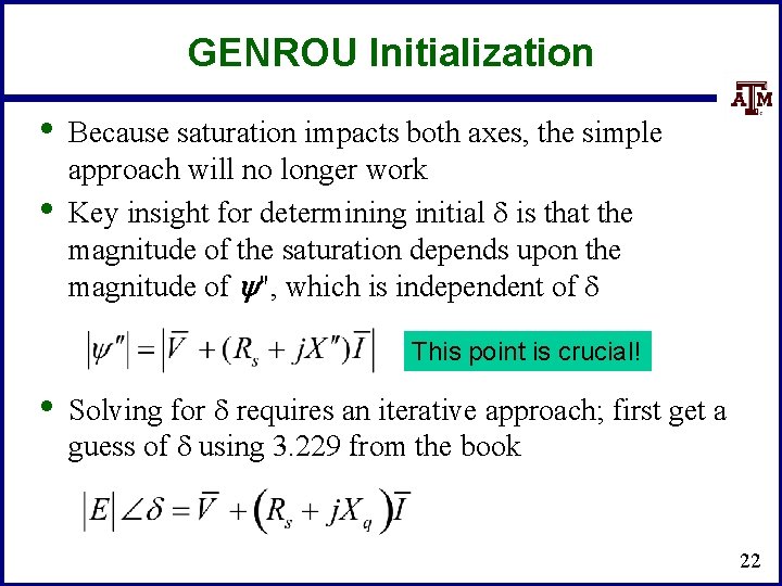GENROU Initialization • • Because saturation impacts both axes, the simple approach will no