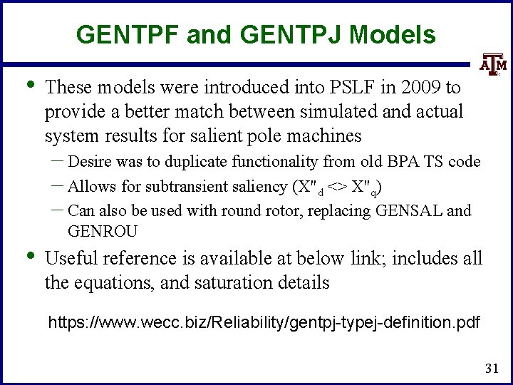 GENTPF and GENTPJ Models • These models were introduced into PSLF in 2009 to