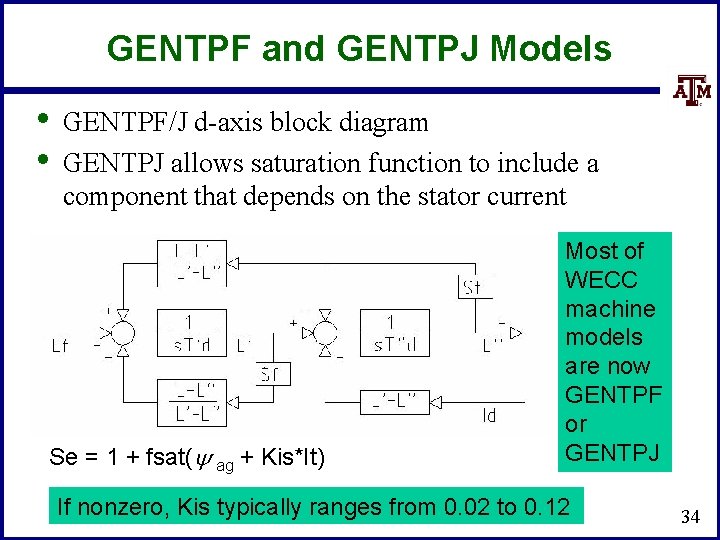 GENTPF and GENTPJ Models • • GENTPF/J d-axis block diagram GENTPJ allows saturation function