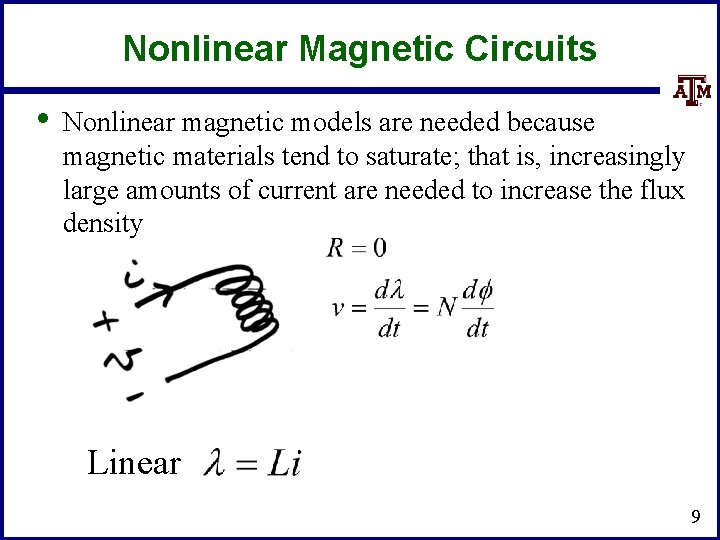 Nonlinear Magnetic Circuits • Nonlinear magnetic models are needed because magnetic materials tend to
