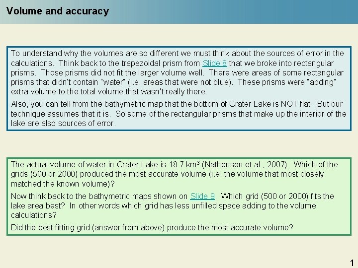 Volume and accuracy To understand why the volumes are so different we must think