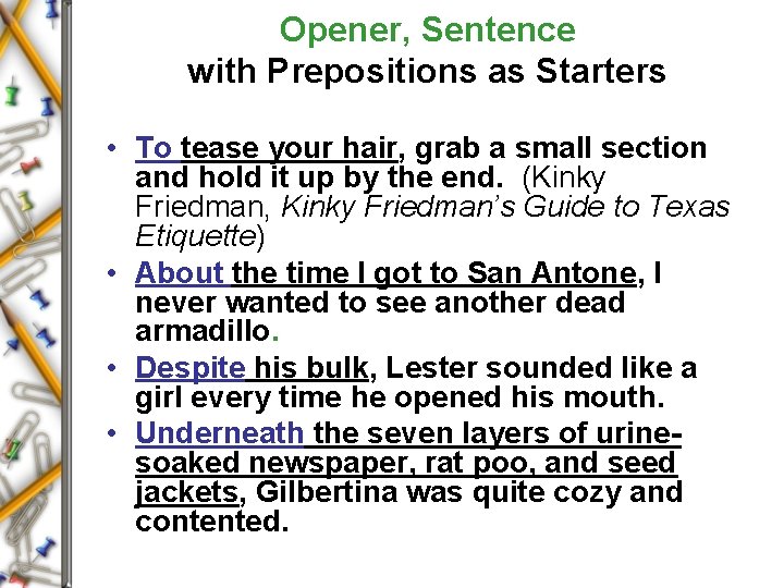 Opener, Sentence with Prepositions as Starters • To tease your hair, grab a small