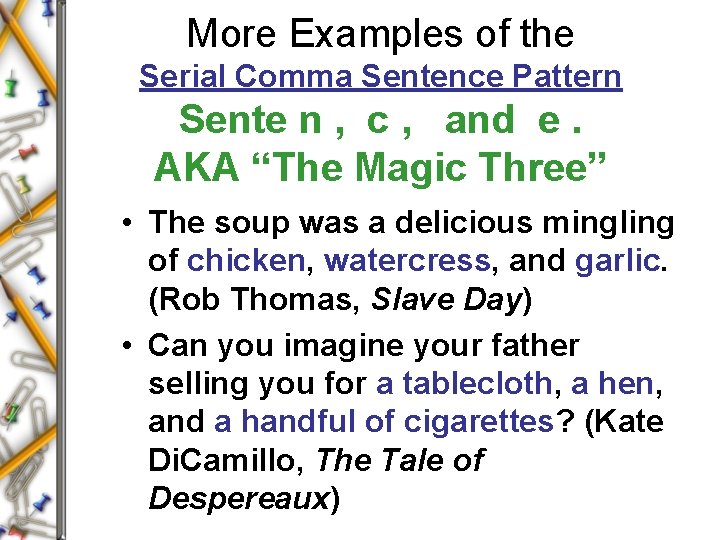 More Examples of the Serial Comma Sentence Pattern Sente n , c , and