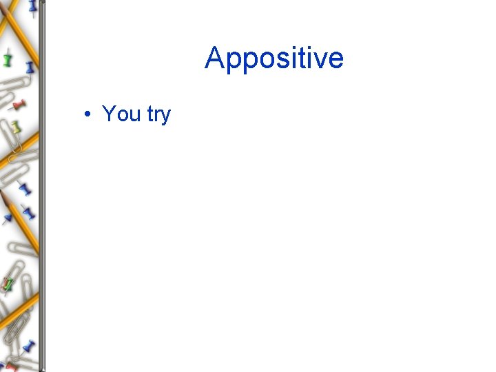 Appositive • You try 