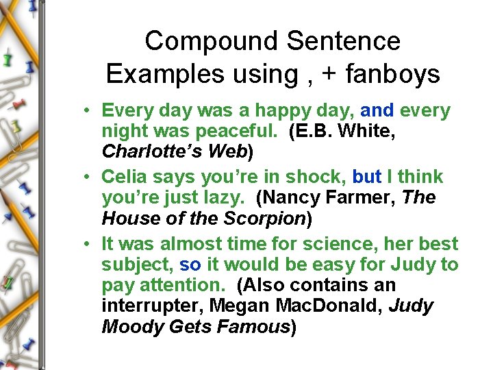 Compound Sentence Examples using , + fanboys • Every day was a happy day,