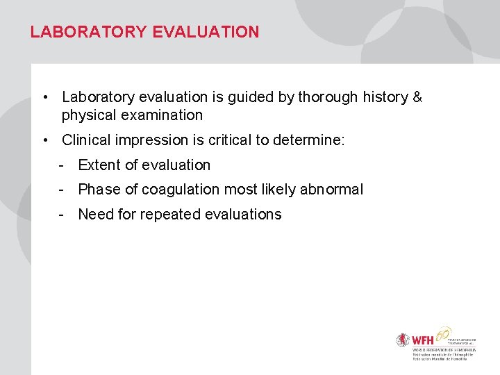 LABORATORY EVALUATION • Laboratory evaluation is guided by thorough history & physical examination •