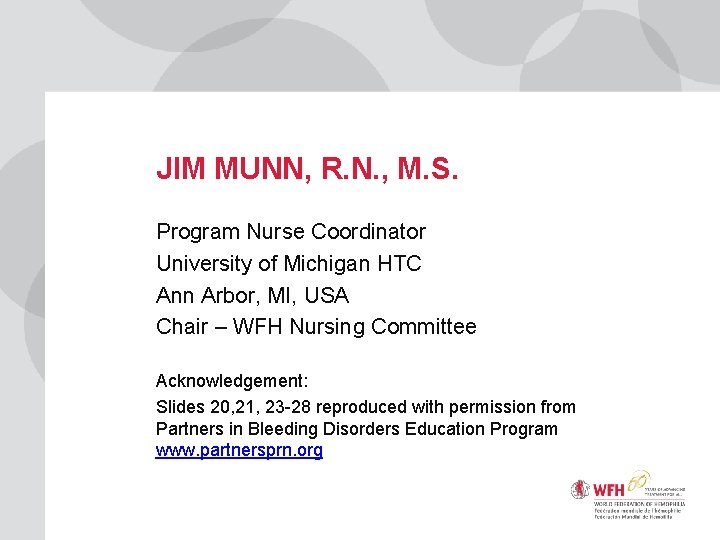 JIM MUNN, R. N. , M. S. Program Nurse Coordinator University of Michigan HTC