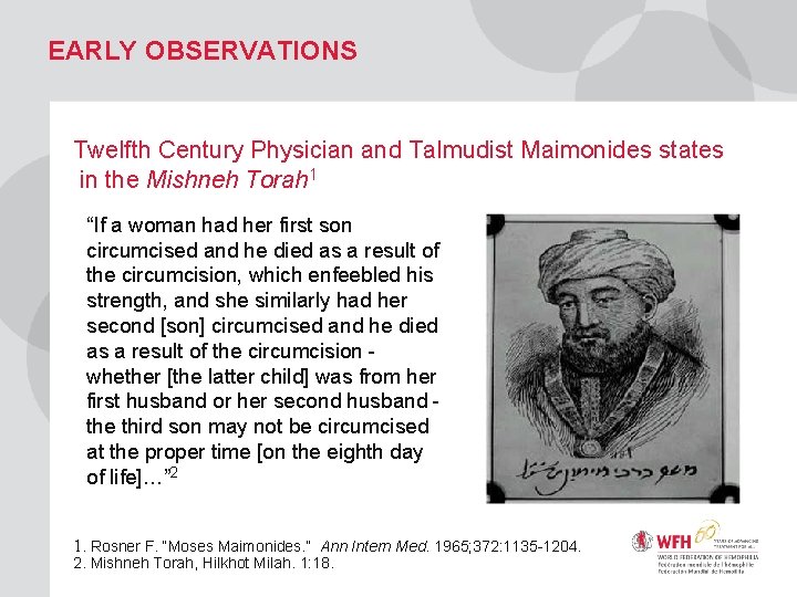EARLY OBSERVATIONS Twelfth Century Physician and Talmudist Maimonides states in the Mishneh Torah 1