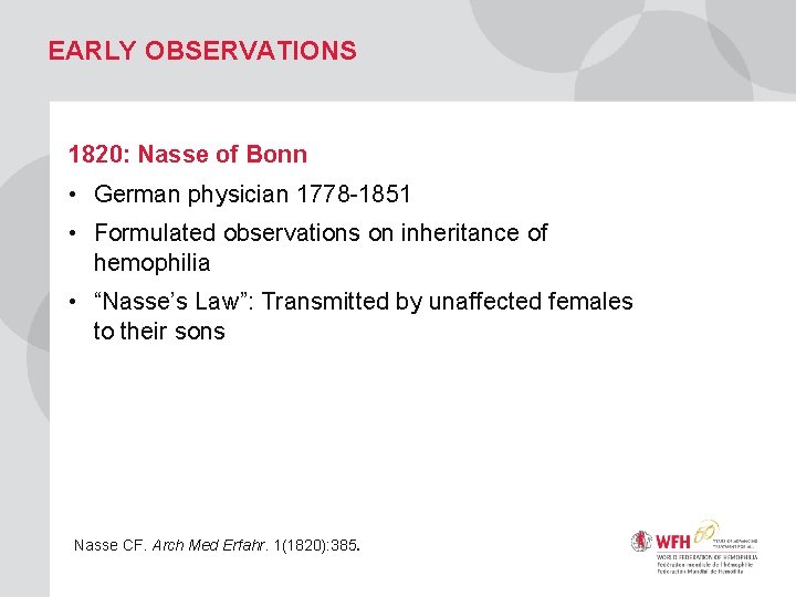 EARLY OBSERVATIONS 1820: Nasse of Bonn • German physician 1778 -1851 • Formulated observations