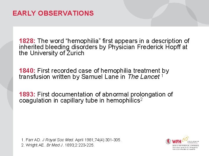 EARLY OBSERVATIONS 1828: The word “hemophilia” first appears in a description of inherited bleeding