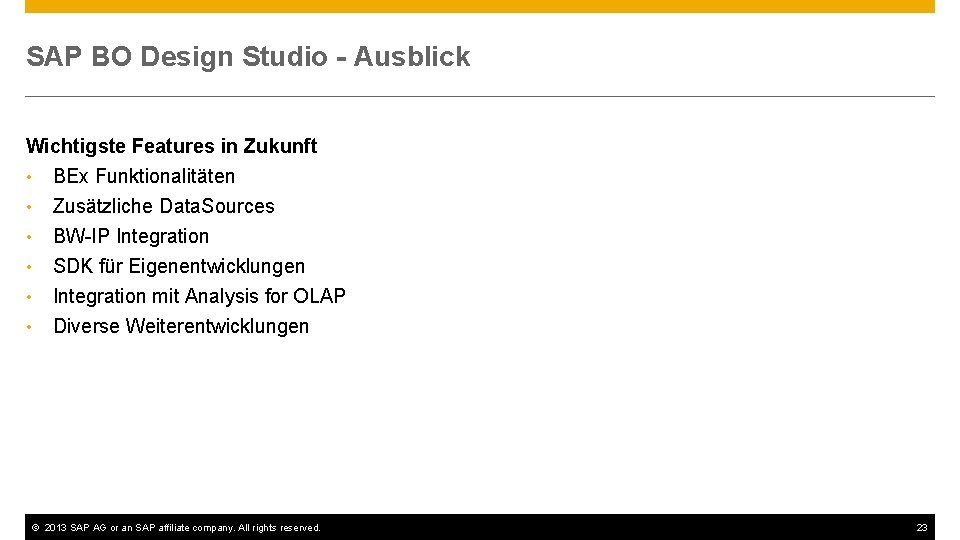SAP BO Design Studio - Ausblick Wichtigste Features in Zukunft • BEx Funktionalitäten •