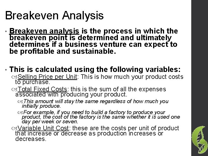 Breakeven Analysis • Breakeven analysis is the process in which the breakeven point is