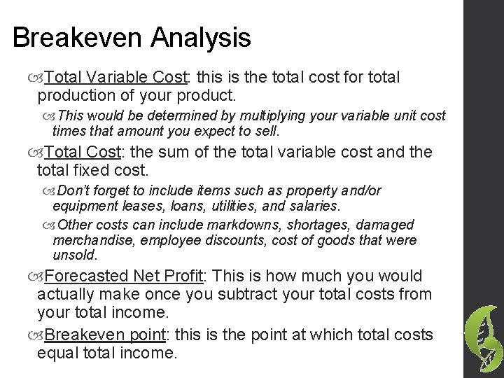 Breakeven Analysis Total Variable Cost: this is the total cost for total production of