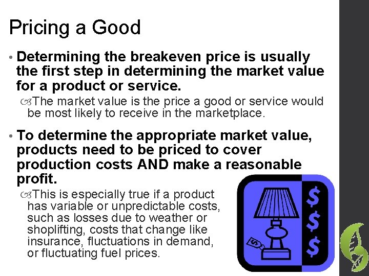 Pricing a Good • Determining the breakeven price is usually the first step in