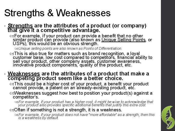 Strengths & Weaknesses • Strengths are the attributes of a product (or company) that