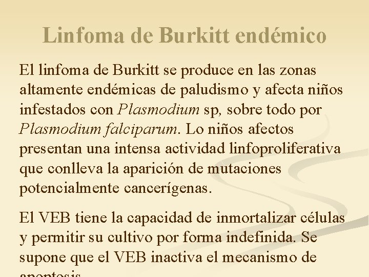 Linfoma de Burkitt endémico El linfoma de Burkitt se produce en las zonas altamente