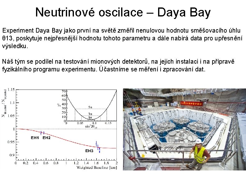 Neutrinové oscilace – Daya Bay Experiment Daya Bay jako první na světě změřil nenulovou