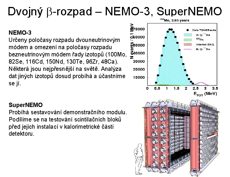 Dvojný b-rozpad – NEMO-3, Super. NEMO-3 Určeny poločasy rozpadu dvouneutrinovým módem a omezení na