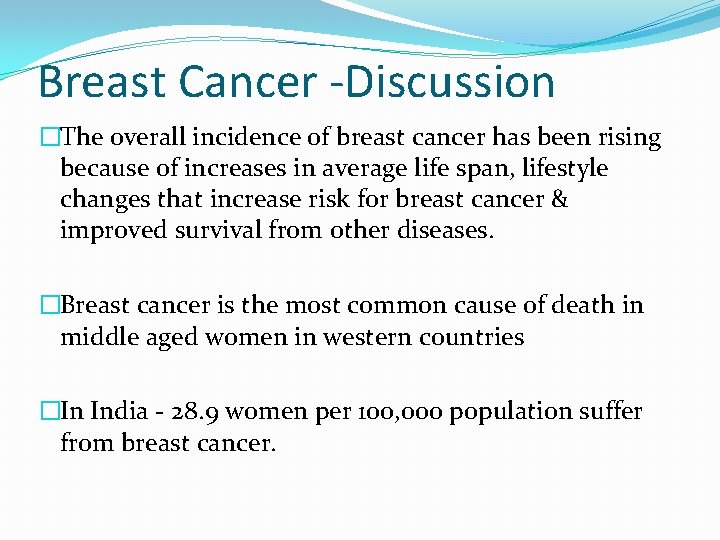 Breast Cancer -Discussion �The overall incidence of breast cancer has been rising because of