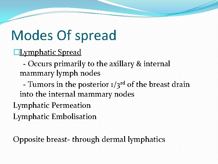 Modes Of spread �Lymphatic Spread - Occurs primarily to the axillary & internal mammary