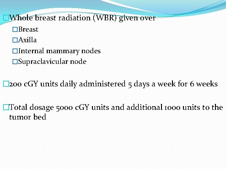 �Whole breast radiation (WBR) given over �Breast �Axilla �Internal mammary nodes �Supraclavicular node �