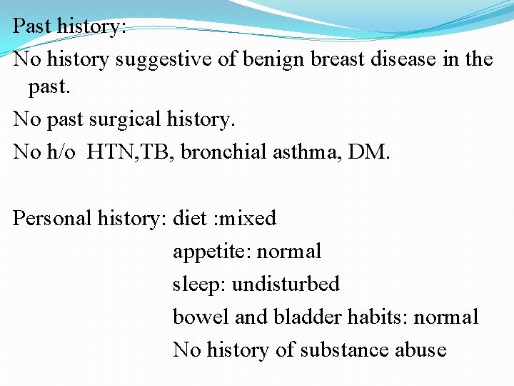 Past history: No history suggestive of benign breast disease in the past. No past