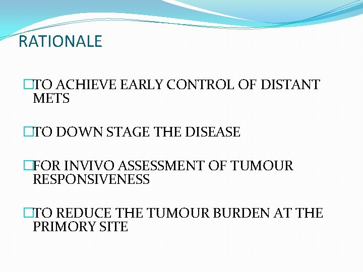 RATIONALE �TO ACHIEVE EARLY CONTROL OF DISTANT METS �TO DOWN STAGE THE DISEASE �FOR