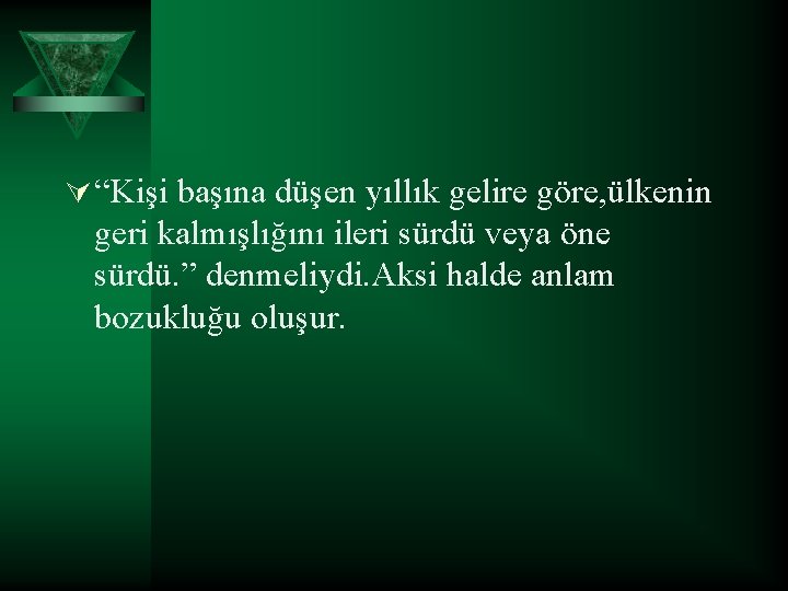 Ú “Kişi başına düşen yıllık gelire göre, ülkenin geri kalmışlığını ileri sürdü veya öne