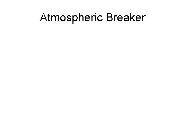 Atmospheric Breaker 