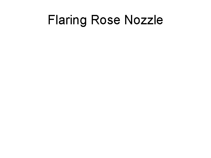 Flaring Rose Nozzle 